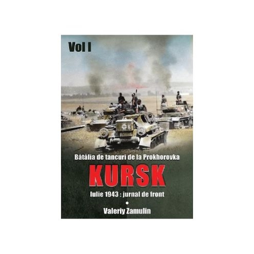 Batalia de tancuri de la Prokhorovka. Kursk - Valeriy Zamulin
