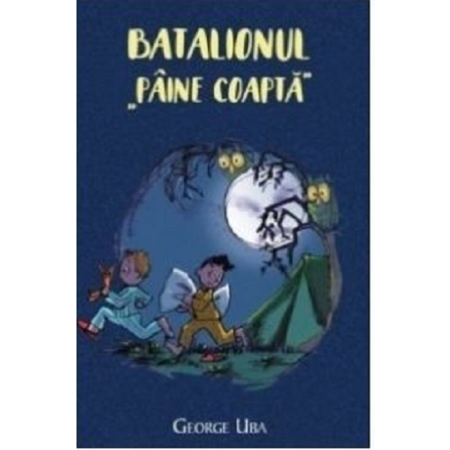 Batalionul Paine coapta - George Uba