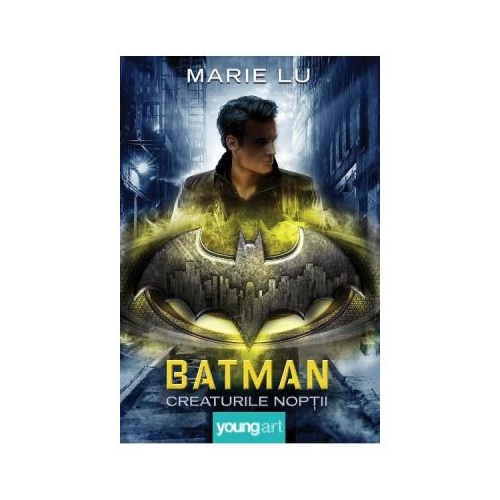 Batman. Creaturile noptii - Marie Lu