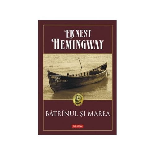Batranul si marea - Ernest Hemingway Romane Polirom grupdzc