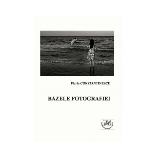 Bazele fotografiei - Florin Constantinescu