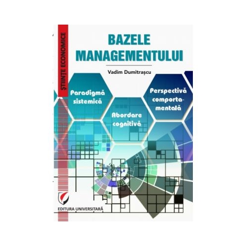 Bazele Managementului. Paradigma sistemica. Abordare cognitiva. Perspectiva comportamentala - Vadim Dumitrascu Diverse grupdzc