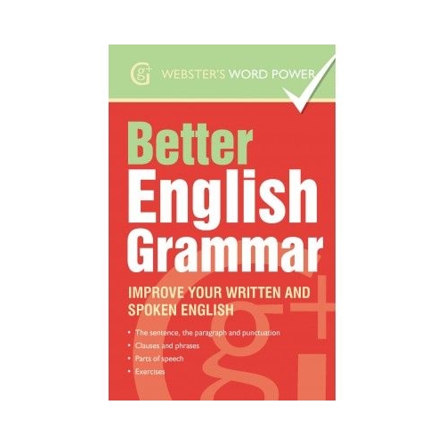 Better English Grammar. Improve your written and spoken English - Betty Kirkpatrick
