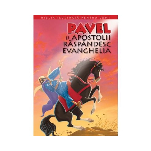 Biblia ilustrata pentru copii 12. Pavel si Apostolii raspandesc Evanghelia