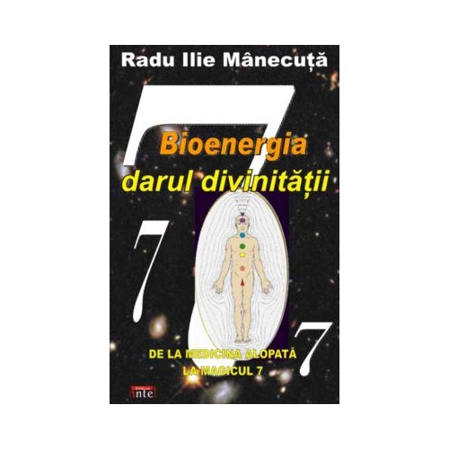 Bioenergia, darul divinitatii - Radu Ilie Manecuta