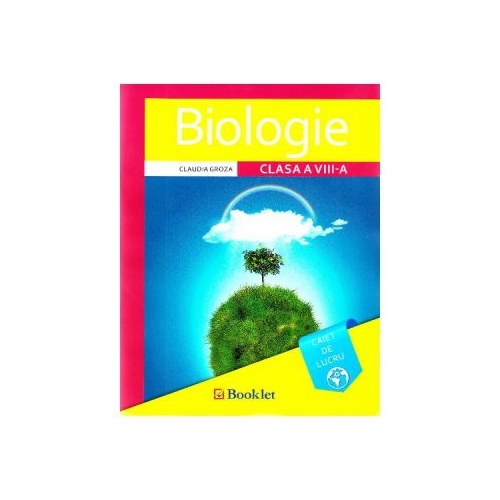 Biologie, clasa 8. Caiet de lucru - Claudia Groza, editura Booklet