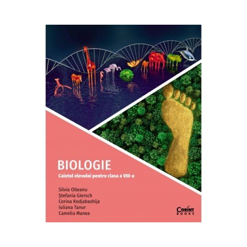 Biologie. Caietul elevului pentru clasa a VIII-a - Silvia Olteanu, Stefania Giersch, Corina Kodjibashija, Iuliana Tanur, Camelia Manea, editura Corint