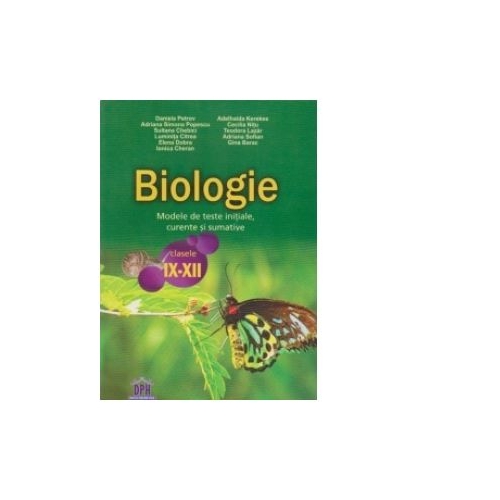 Biologie. Modele de teste initiale, curente si sumative pentru clasele IX-XII - Adriana Simona Popescu