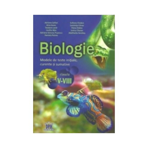 Biologie. Modele de teste initiale, curente si sumative pentru clasele V-VIII, editura Didactica Publishing House