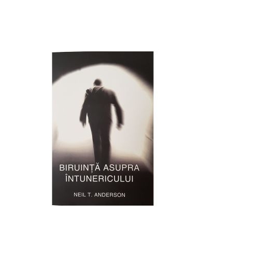 Biruinta asupra intunericului - Neil Anderson