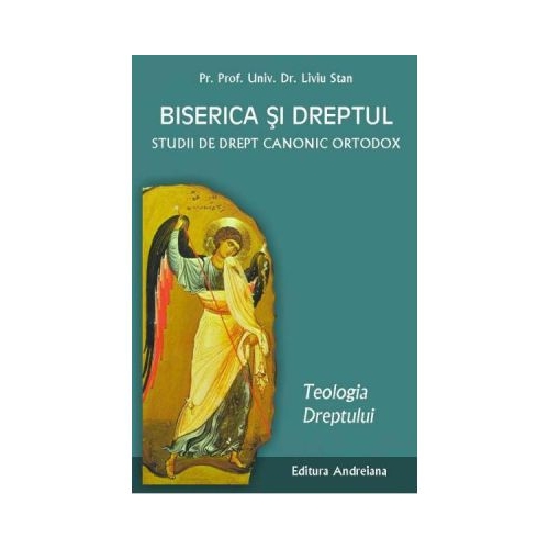Biserica si dreptul Vol. 1: Teologia dreptului - Liviu Stan