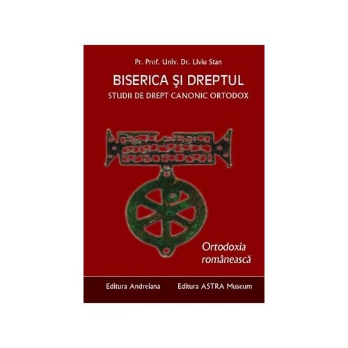 Biserica si dreptul. Vol. 6: Ortodoxia romaneasca - Liviu Stan