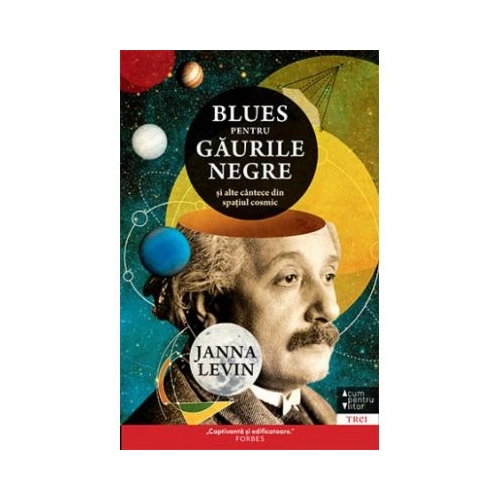 Blues pentru gaurile negre - Janna Levin. Traducere de Constantin Dumitru-Palcus