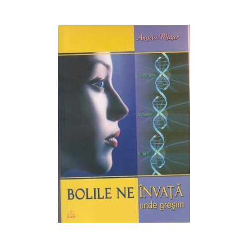 Bolile ne invata unde gresim. Editia a II-a - Angela Mayer