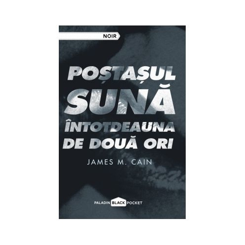 Postasul suna intotdeauna de doua ori - James M. Cain