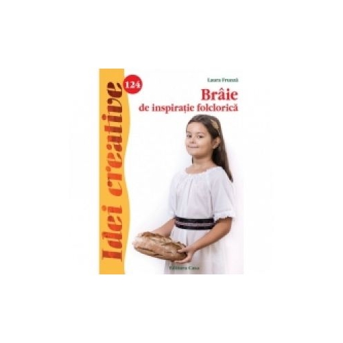 Braie de inspiratie folclorica - Idei creative 124 - Laura Frunza, editura Casa Promo