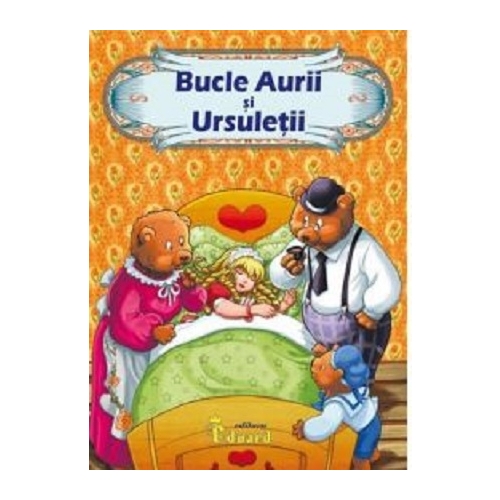 Bucle aurii si ursuletii - Loredana Stefan, Eduard, Legende si basme pentru copii