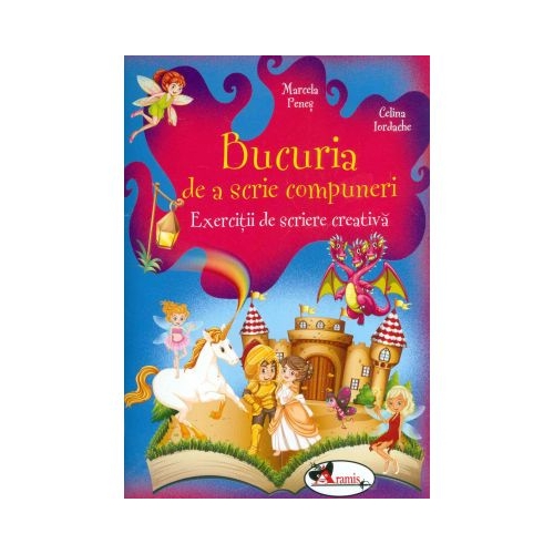 Bucuria de a scrie compuneri. Exercitii de scriere creativa - Marcela Penes, editura Aramis