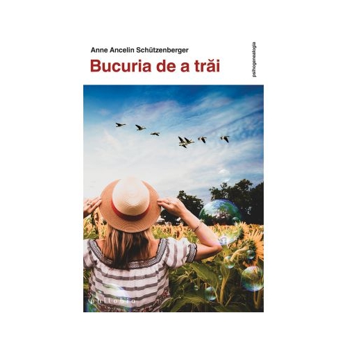 Bucuria de a trai - Anne Ancelin Schutzenberger