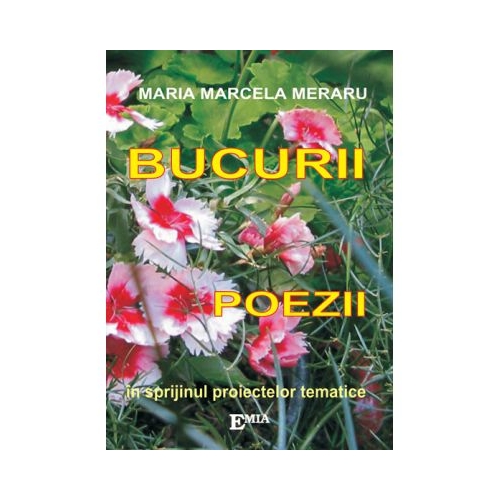 Bucurii. Poezii - Maria Marcela Meraru, Ed. Emia, Lecturi, Carti educative pentru copii