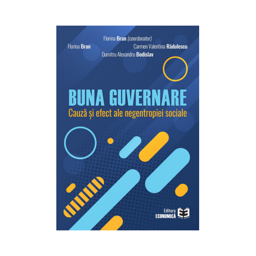 Buna guvernare, cauza si efect ale negentropiei sociale - Florina Bran, Carmen Valentina Radulescu, Dumitru Alexandru Bodislav