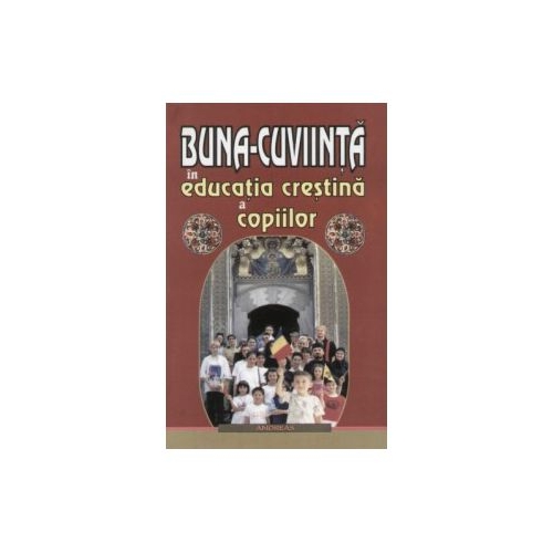 Buna-cuviinta in educatia crestina a copiilor, editura Andreas