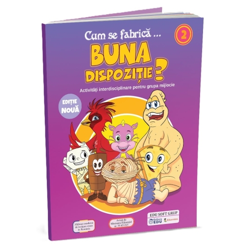 Cum se fabrica... Buna dispozitie? Activitati integrate pentru prescolarii din grupele mijlocie si mare Contine un CD cu soft educativ