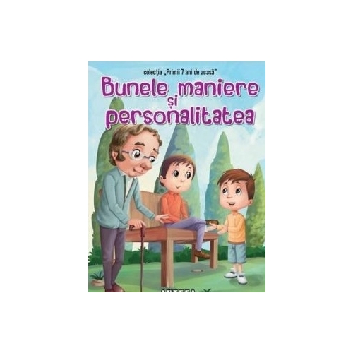Bunele maniere si personalitatea, editura Anteea