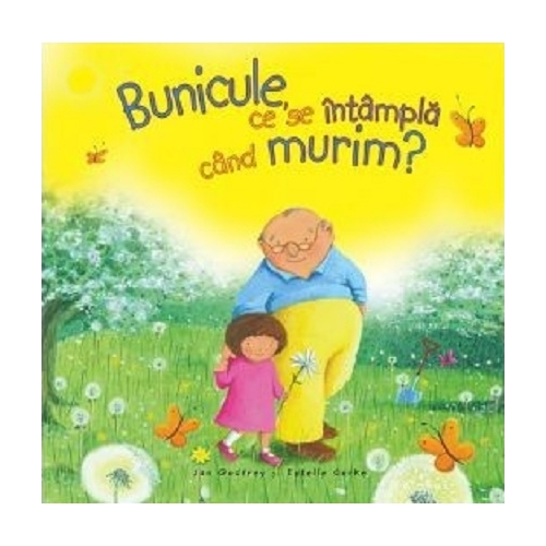 Bunicule, Ce Se Intampla Cand Murim? - Jan Godfrey, Estelle Corke, editura Casa Carti