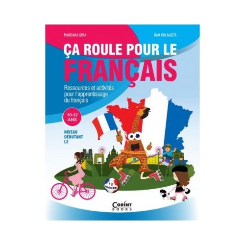 Ca roule pour le francais. Activitati pentru invatarea limbii franceze 10-12 ani - Marioara Sima, Dan Ion Nasta, editura Corint