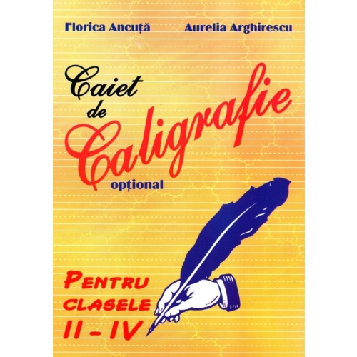 Caiet de Caligrafie. Optional. Clasele II-IV - Florica Ancuta