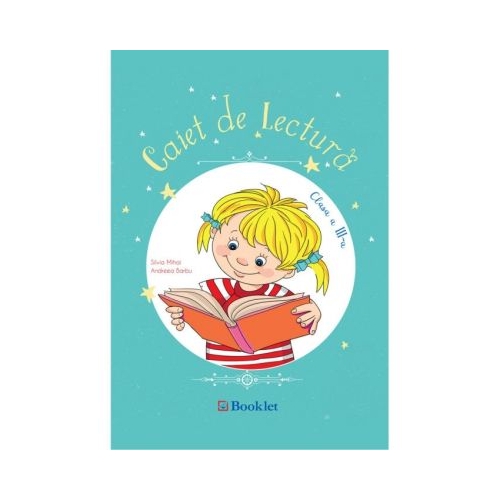 Caiet de lectura pentru clasa a III-a - Silvia Mihai, Andreea Barbu