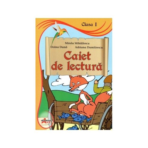Caiet de lectura pentru clasa I - Mirela Mihailescu - editura Akademos Art