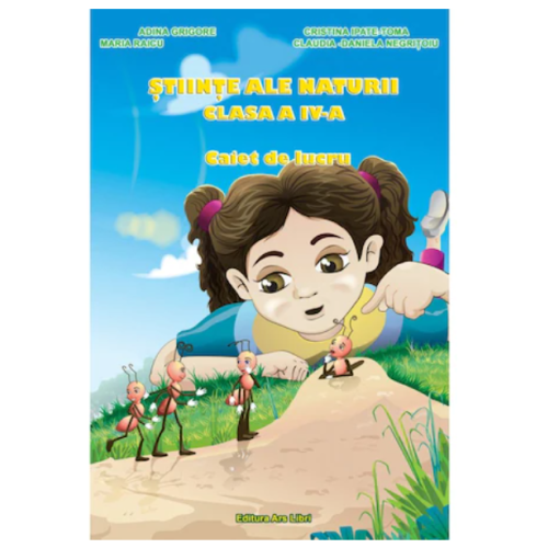 Stiinte ale naturii. Caiet de lucru, pentru clasa a IV-a - ( Adina Grigore ), editura Ars Libri