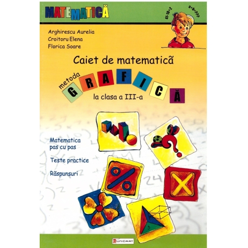 Caiet de matematica pentru clasa a III-a. Metoda grafica - Aurelia Arghirescu