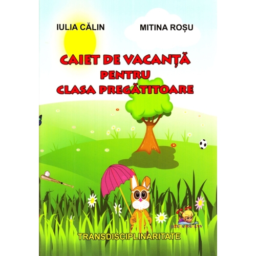 Caiet de vacanta pentru clasa pregatitoare - Iulia Calin