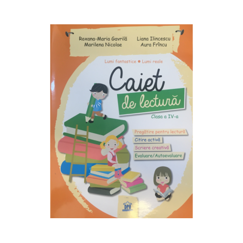 Caiet de lectura. Clasa a IV-a - Gavrila Maria-Roxana, editura Didactica Publishing House