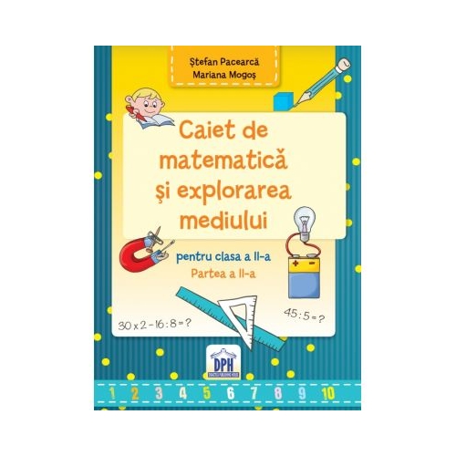 Caiet de Matematica si explorarea mediului clasa a II-a semestrul II - Stefan Pacearca, editura Didactica Publishing House