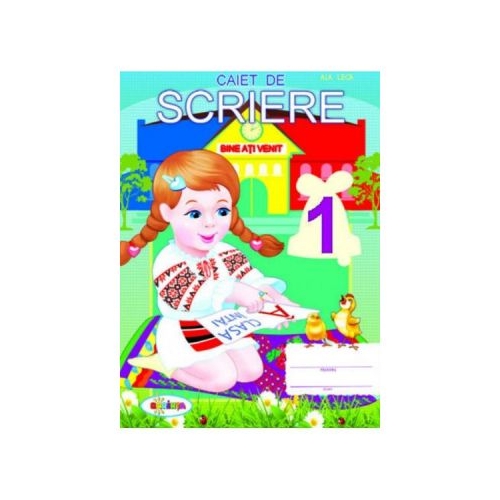 Caiet de scriere. Clasa intai - Ala Leca, editura Dorinta. Carte educativa pentru copii.