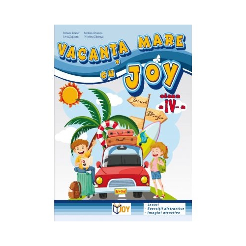 Caiet pentru vacanta clasa a IV-a. Vacanta mare cu Joy - Roxana Toader. Auxiliar scolar editura Joy