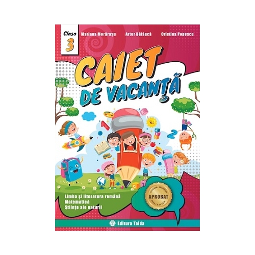 Caiet de vacanta pentru Clasa a 3-a Limba si literatura romana, Matematica, Stiinte ale naturii - Artur Balauca