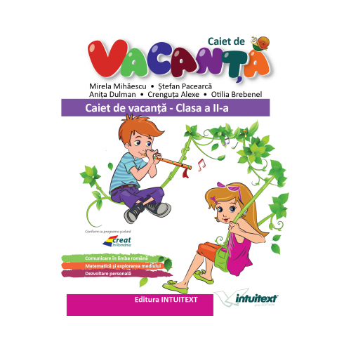 Caiet de vacanta pentru clasa a II-a - Mirela Mihaescu, Stefan Pacearca, Anita Dulman, Crenguta Alexe, editura Intuitext