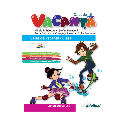 Caiet de vacanta pentru clasa I - Mirela Mihaescu, Stefan Pacearca, Anita Dulman, Crenguta Alexe, editura Intuitext