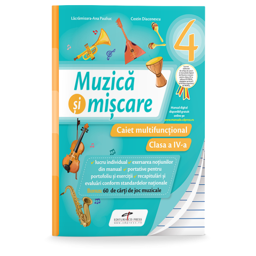 Caiet multifunctional. Muzica si miscare pentru clasa a IV-a - Lacramioara-Ana Pauliuc, Costin Diaconescu, editura CD Press