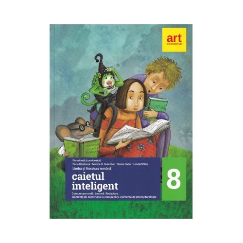 Caietul inteligent. LITERATURA. Limba romana. Comunicare. Clasa a VIII-a - Elena Carstocea, Ana Coman, Monica H. Columban, Victoria Gal, Dorina Kudor, Lenuta Sfirlea, editura Art Grup