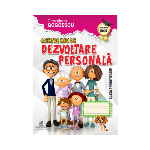 Caietul meu de Dezvoltare personala, Clasa pregatitoare - Georgiana Gogoescu, editura Cartea Romaneasca Educational