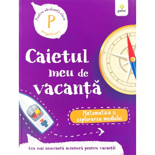 Caietul meu de vacanta. Matematica si explorarea mediului clasa pregatitoare