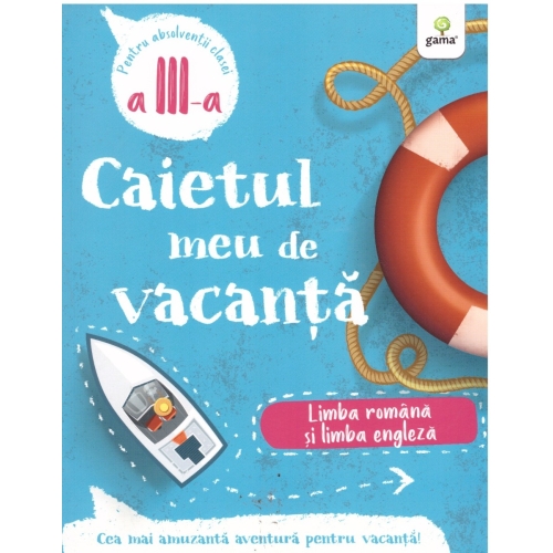 Caietul meu de vacanta. Limba romana si limba engleza clasa a III-a