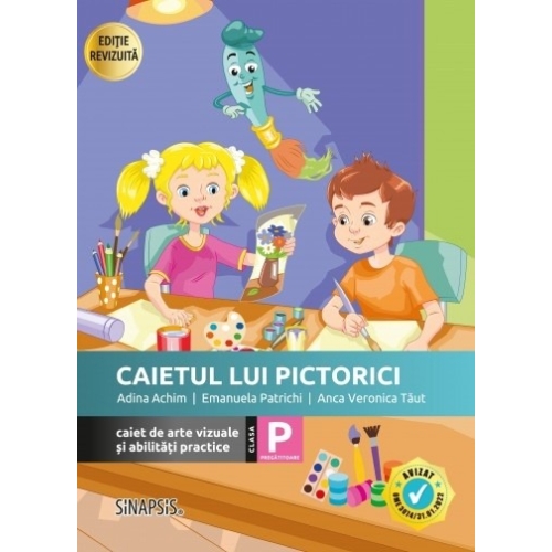 Caietul lui Pictorici. Caiet de arte vizuale si abilitati practice. Clasa pregatitoare - Emanuela Patrichi, Adina Achim, Anca Veronica Taut Arte vizuale si abilitati practice Sinapsis grupdzc
