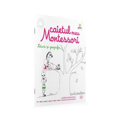 Caietul meu Montessori. Natura si geografie - Marie Kirchner
